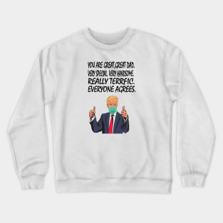 You Are A Great Dad -Donald Trump Crewneck Sweatshirt